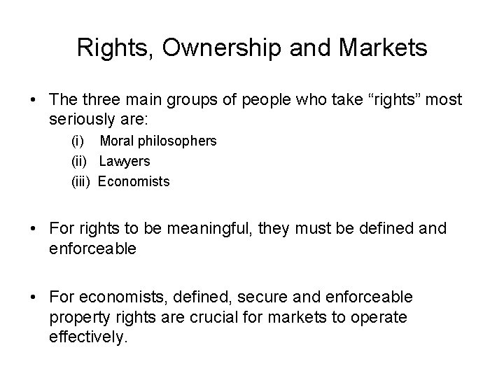 Rights, Ownership and Markets • The three main groups of people who take “rights”