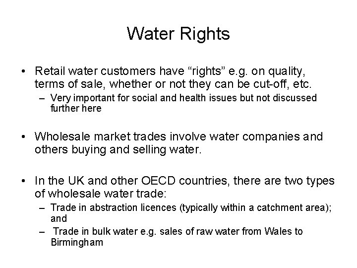 Water Rights • Retail water customers have “rights” e. g. on quality, terms of