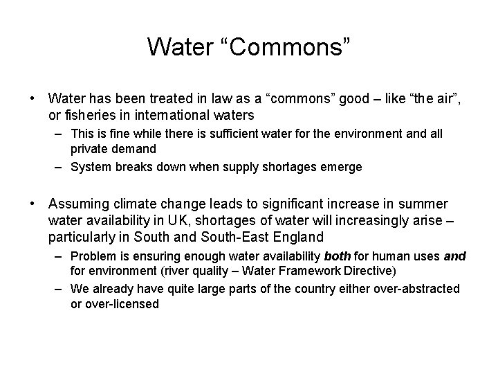 Water “Commons” • Water has been treated in law as a “commons” good –