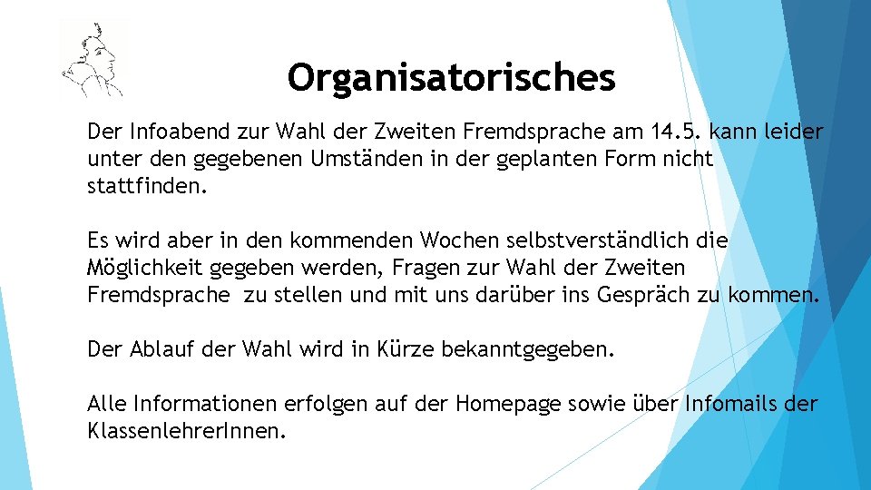 Organisatorisches Der Infoabend zur Wahl der Zweiten Fremdsprache am 14. 5. kann leider unter