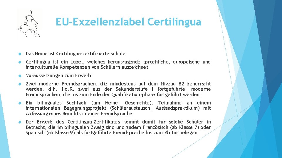 EU-Exzellenzlabel Certilingua Das Heine ist Certilingua-zertifizierte Schule. Certilingua ist ein Label, welches herausragende sprachliche,