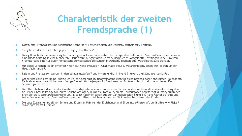 Charakteristik der zweiten Fremdsprache (1) Latein bzw. Französisch sind schriftliche Fächer mit Klassenarbeiten wie