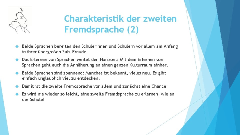 Charakteristik der zweiten Fremdsprache (2) Beide Sprachen bereiten den Schülerinnen und Schülern vor allem