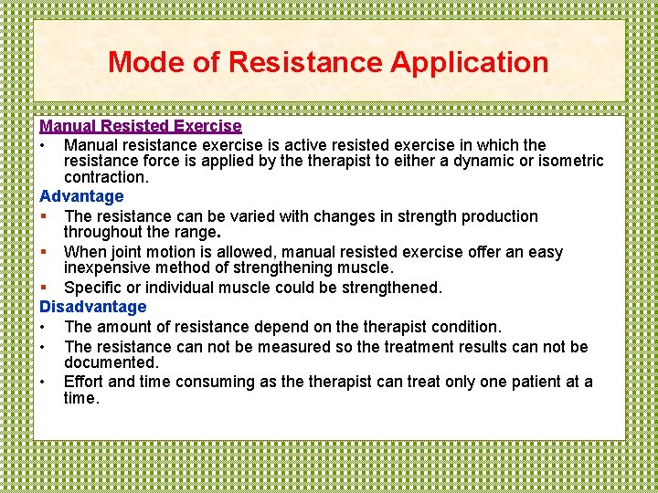 Mode of Resistance Application Manual Resisted Exercise • Manual resistance exercise is active resisted