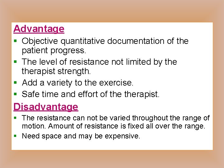 Advantage § Objective quantitative documentation of the patient progress. § The level of resistance