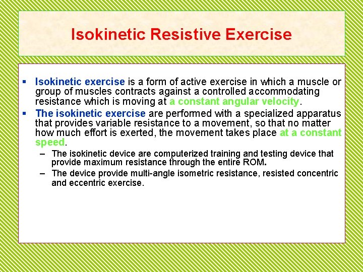 Isokinetic Resistive Exercise § Isokinetic exercise is a form of active exercise in which