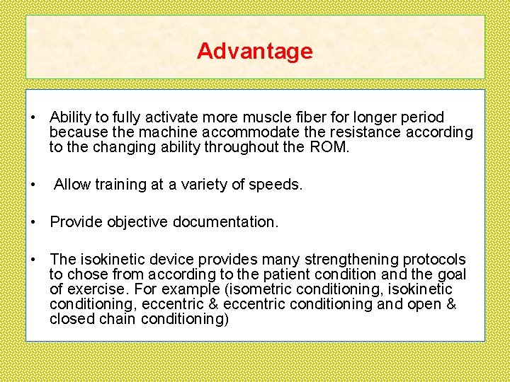Advantage • Ability to fully activate more muscle fiber for longer period because the