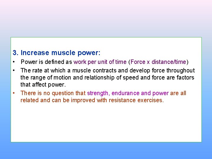 3. Increase muscle power: • Power is defined as work per unit of time