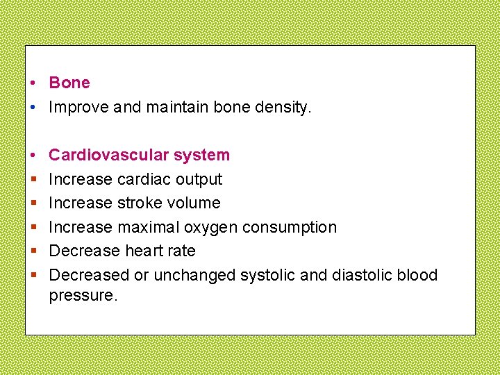  • Bone • Improve and maintain bone density. • § § § Cardiovascular