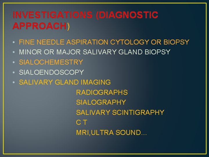 INVESTIGATIONS (DIAGNOSTIC APPROACH) • • • FINE NEEDLE ASPIRATION CYTOLOGY OR BIOPSY MINOR OR