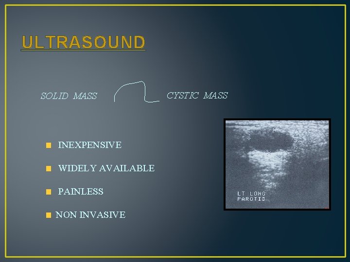 ULTRASOUND SOLID MASS INEXPENSIVE WIDELY AVAILABLE PAINLESS NON INVASIVE CYSTIC MASS 