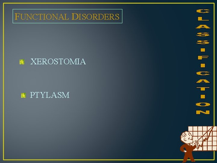 FUNCTIONAL DISORDERS XEROSTOMIA PTYLASM 