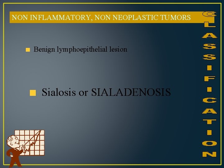 NON INFLAMMATORY, NON NEOPLASTIC TUMORS Benign lymphoepithelial lesion Sialosis or SIALADENOSIS 