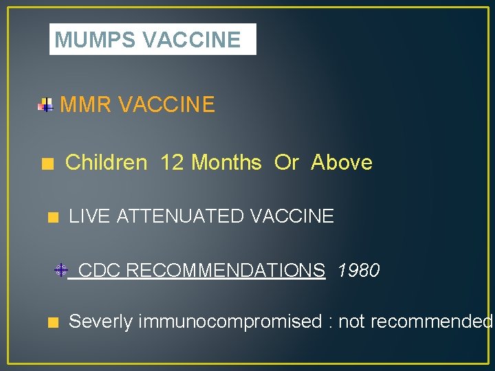 MUMPS VACCINE MMR VACCINE Children 12 Months Or Above LIVE ATTENUATED VACCINE CDC RECOMMENDATIONS