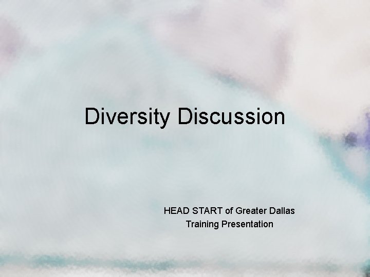 Diversity Discussion HEAD START of Greater Dallas Training Presentation 
