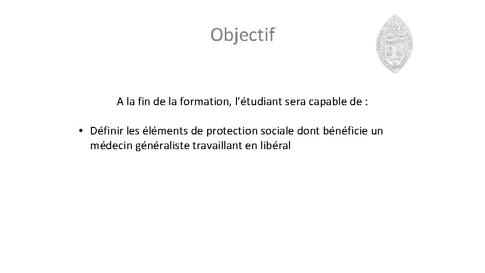 Objectif A la fin de la formation, l’étudiant sera capable de : • Définir