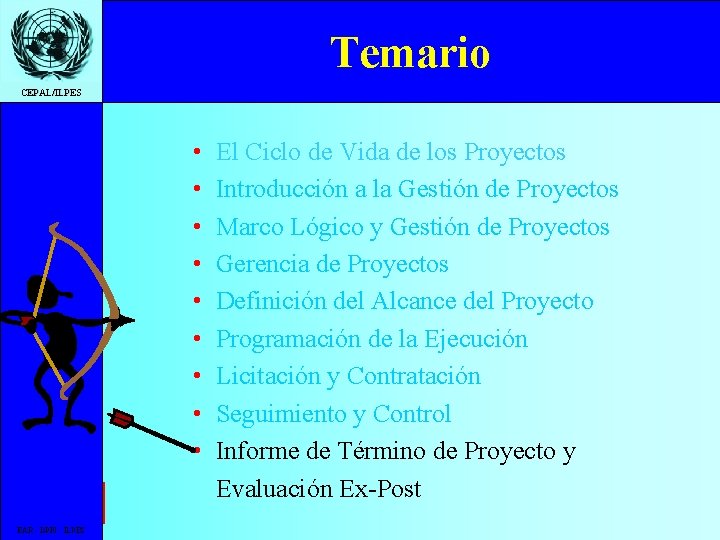 Temario CEPAL/ILPES Temario • Ciclo de Vida • Introducción a la gestión • Marco