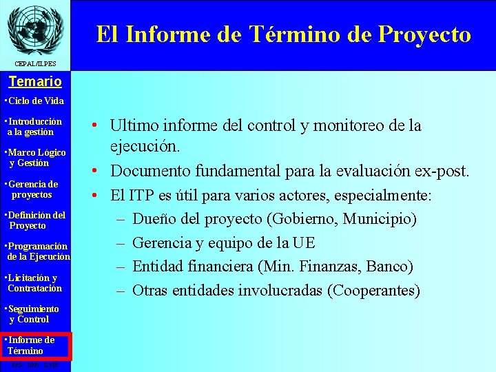 El Informe de Término de Proyecto CEPAL/ILPES Temario • Ciclo de Vida • Introducción