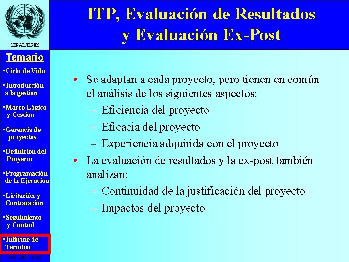 CEPAL/ILPES ITP, Evaluación de Resultados y Evaluación Ex-Post Temario • Ciclo de Vida •
