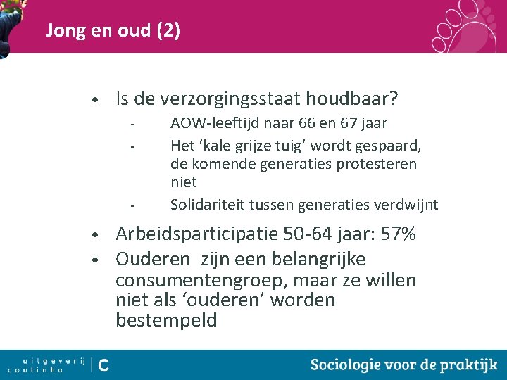 Jong en oud (2) • Is de verzorgingsstaat houdbaar? - - • • AOW-leeftijd