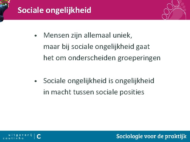 Sociale ongelijkheid • Mensen zijn allemaal uniek, maar bij sociale ongelijkheid gaat het om