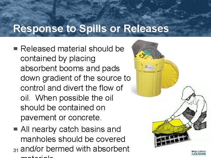 Response to Spills or Releases Released material should be contained by placing absorbent booms