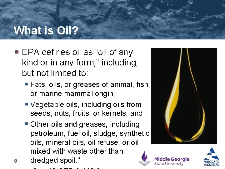 What is Oil? ▀ EPA defines oil as “oil of any kind or in