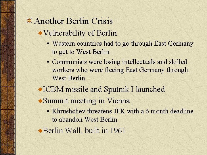 Another Berlin Crisis Vulnerability of Berlin • Western countries had to go through East