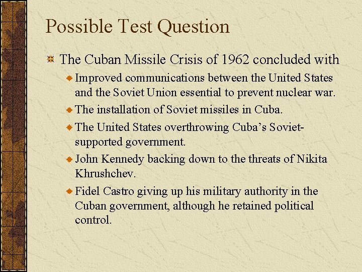 Possible Test Question The Cuban Missile Crisis of 1962 concluded with Improved communications between