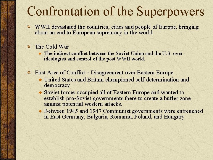 Confrontation of the Superpowers WWII devastated the countries, cities and people of Europe, bringing