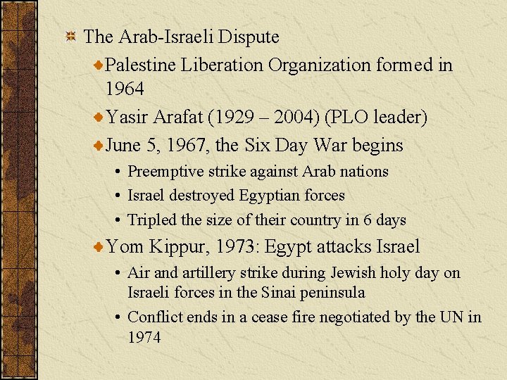 The Arab-Israeli Dispute Palestine Liberation Organization formed in 1964 Yasir Arafat (1929 – 2004)