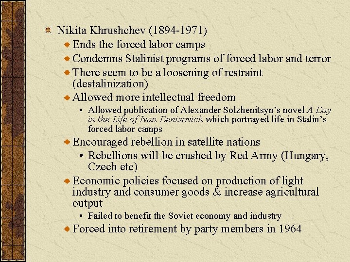 Nikita Khrushchev (1894 -1971) Ends the forced labor camps Condemns Stalinist programs of forced