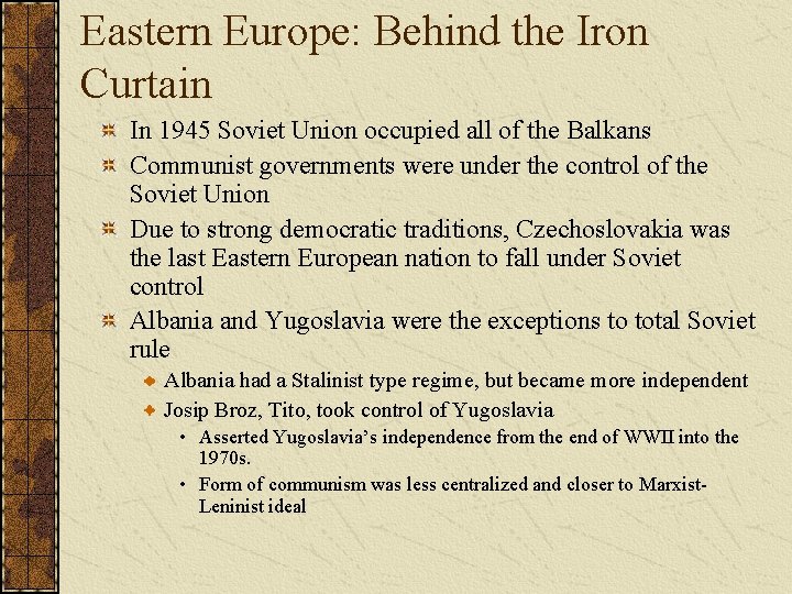 Eastern Europe: Behind the Iron Curtain In 1945 Soviet Union occupied all of the