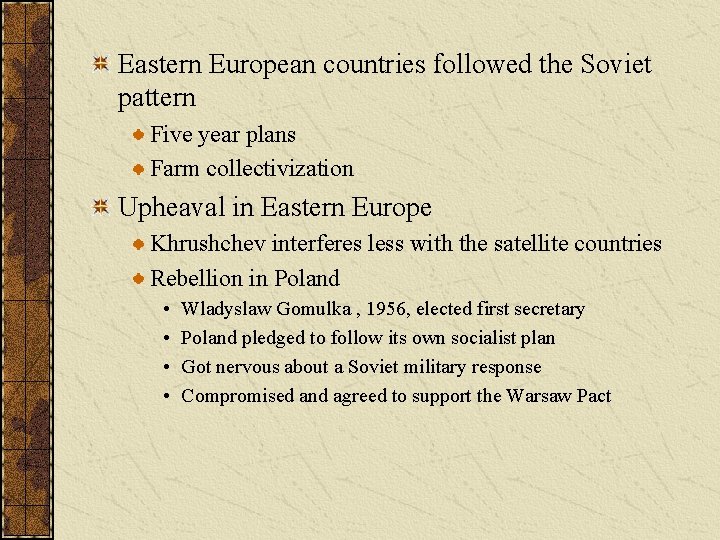 Eastern European countries followed the Soviet pattern Five year plans Farm collectivization Upheaval in