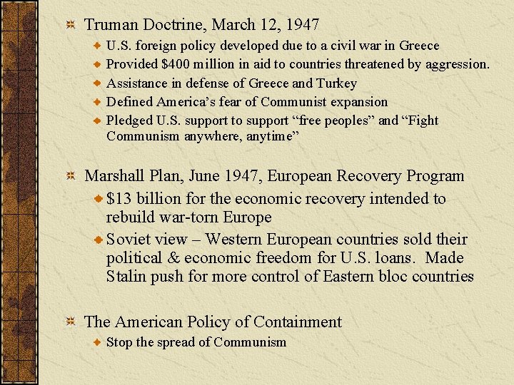 Truman Doctrine, March 12, 1947 U. S. foreign policy developed due to a civil