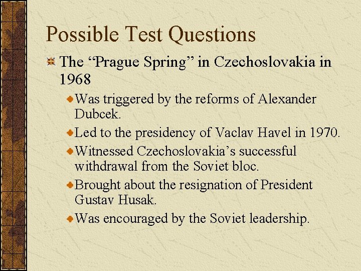 Possible Test Questions The “Prague Spring” in Czechoslovakia in 1968 Was triggered by the