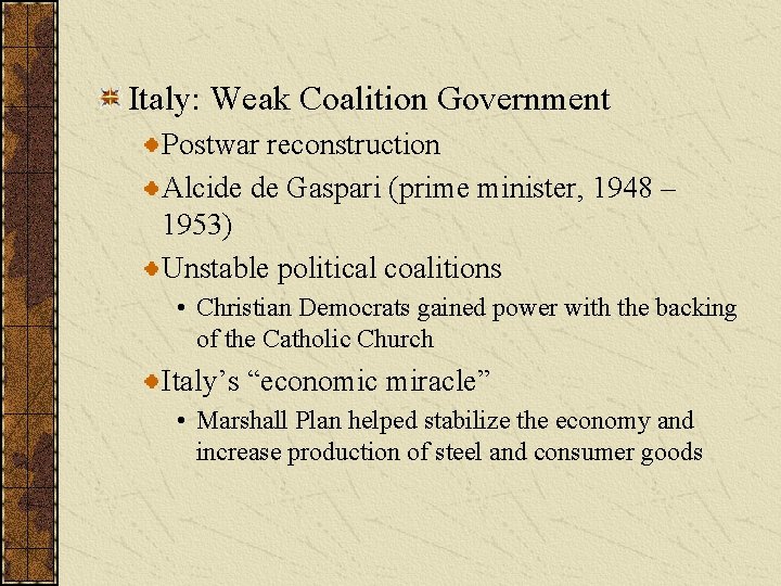 Italy: Weak Coalition Government Postwar reconstruction Alcide de Gaspari (prime minister, 1948 – 1953)