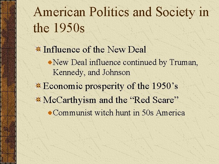 American Politics and Society in the 1950 s Influence of the New Deal influence