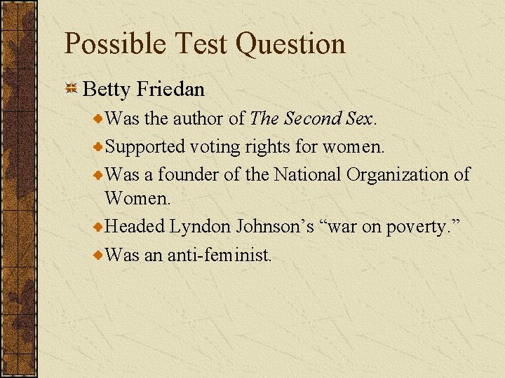 Possible Test Question Betty Friedan Was the author of The Second Sex. Supported voting