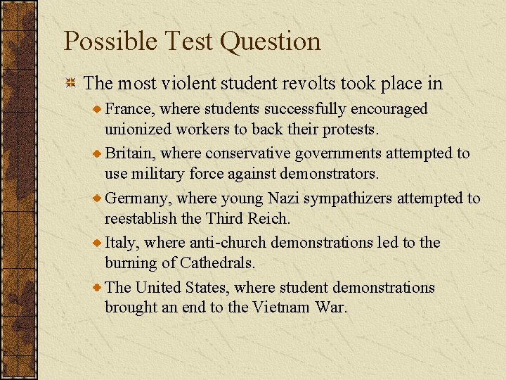 Possible Test Question The most violent student revolts took place in France, where students