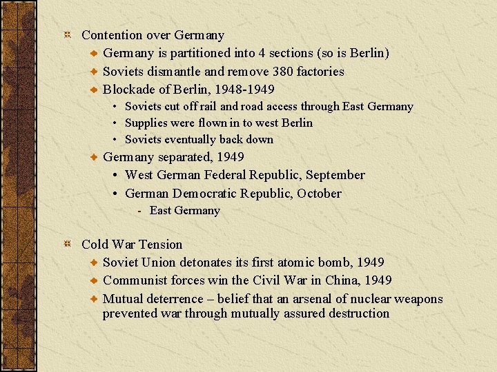 Contention over Germany is partitioned into 4 sections (so is Berlin) Soviets dismantle and