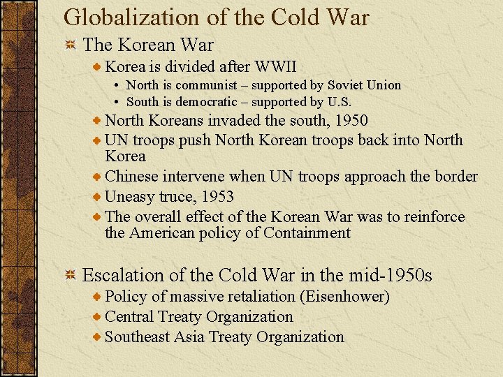 Globalization of the Cold War The Korean War Korea is divided after WWII •