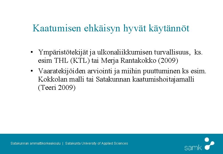 Kaatumisen ehkäisyn hyvät käytännöt • Ympäristötekijät ja ulkonaliikkumisen turvallisuus, ks. esim THL (KTL) tai