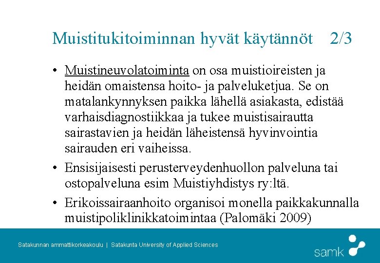 Muistitukitoiminnan hyvät käytännöt 2/3 • Muistineuvolatoiminta on osa muistioireisten ja heidän omaistensa hoito- ja