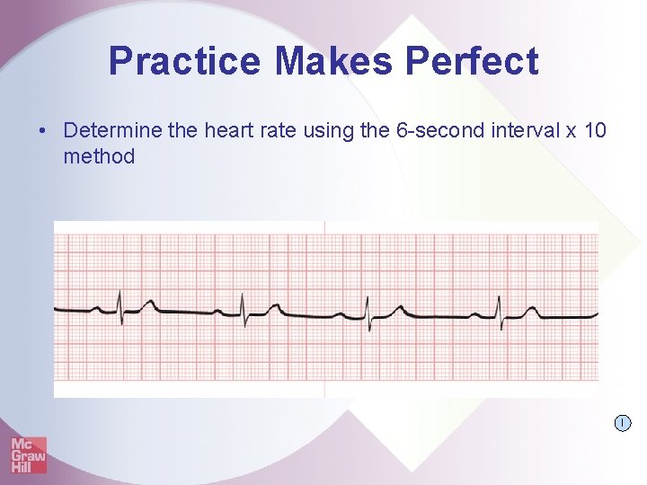 Practice Makes Perfect • Determine the heart rate using the 6 -second interval x