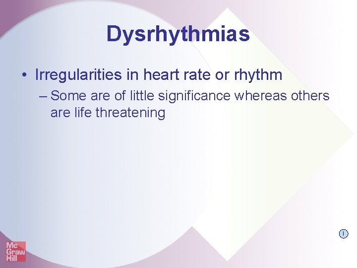 Dysrhythmias • Irregularities in heart rate or rhythm – Some are of little significance