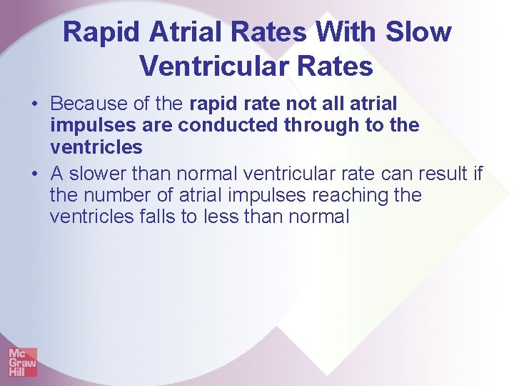 Rapid Atrial Rates With Slow Ventricular Rates • Because of the rapid rate not