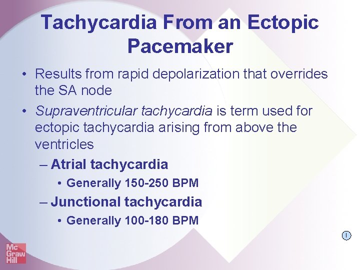 Tachycardia From an Ectopic Pacemaker • Results from rapid depolarization that overrides the SA