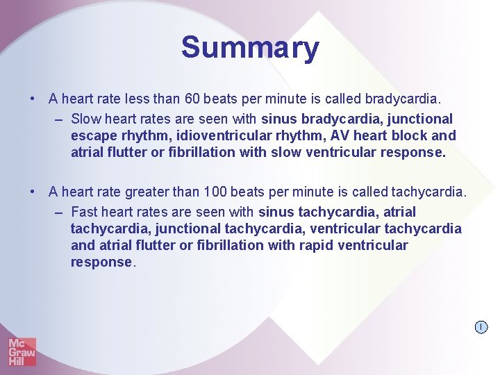 Summary • A heart rate less than 60 beats per minute is called bradycardia.