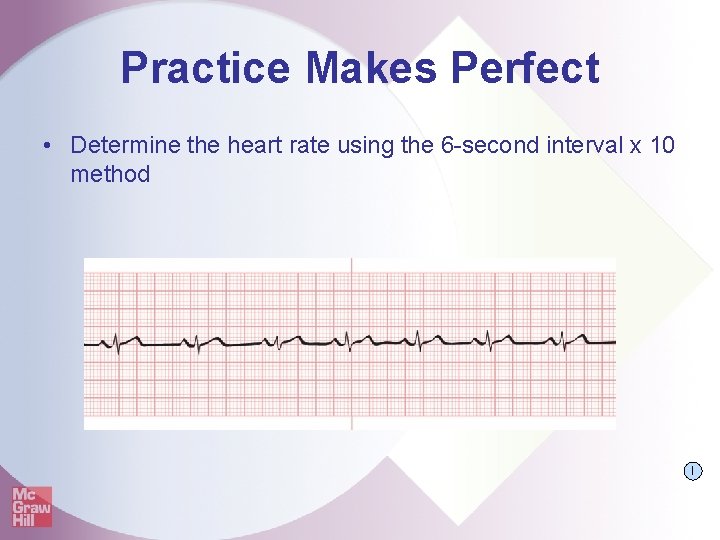 Practice Makes Perfect • Determine the heart rate using the 6 -second interval x